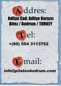 A ddres:  Adliye Cad. Adliye Karşısı Bitez / Bodrum / TURKEY T el:  +(90) 554 3113752 E mail:  info@pilatesbodrum.com